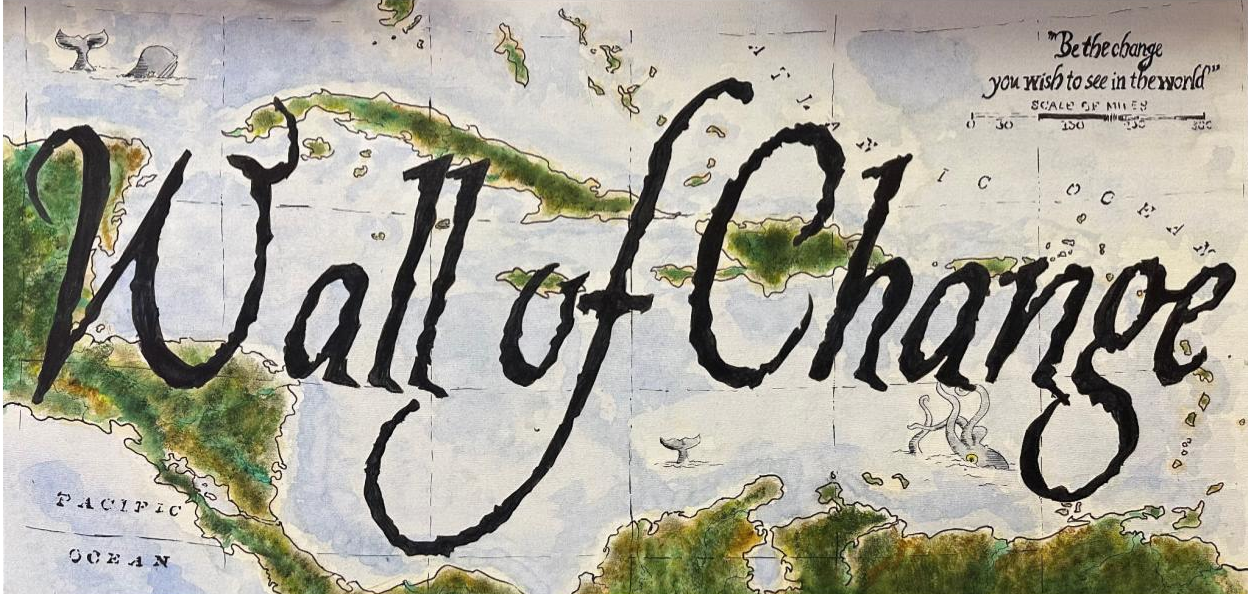 Wall of Change text that is overlayed over an illustrated map with the quote "Be the change you wish to see in the world."